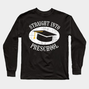 Straight Into Preschool Back To School Gift Long Sleeve T-Shirt